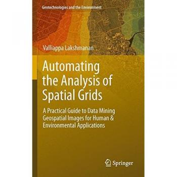 Lakshmanan, Valliappa: Automating the Analysis of Spatial Grids