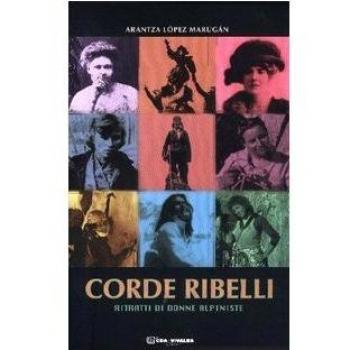 Corde ribelli. Ritratti di donne alpiniste