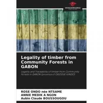 Ondo Née Ntsame, Rose: Legality of timber from Community Forests in GABON