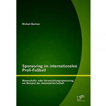 Sponsoring im internationalen Profi-Fußball: Mannschafts