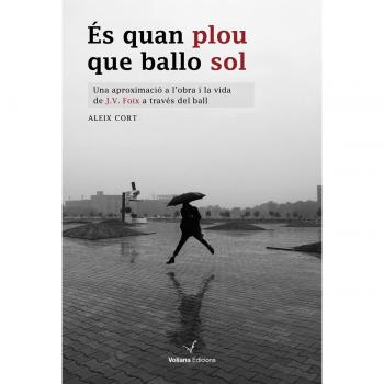 És quan plou que ballo sol: Una aproximació a l'obra i la vida de j. V. Foix a través del ball (Tapa blanda).