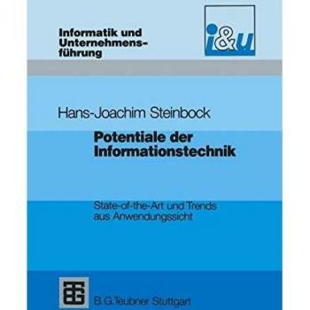 Potentiale der Informationstechnik: State-of-the-Art und Trends aus Anwendungssicht