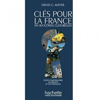 Clés pour la France en 80 icônes culturelles : pour comprendre la France et les Français