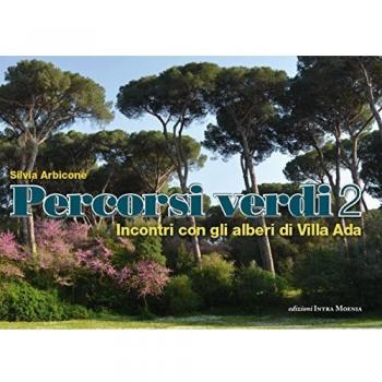 Percorsi verdi. Incontri con gli alberi di Villa Ada