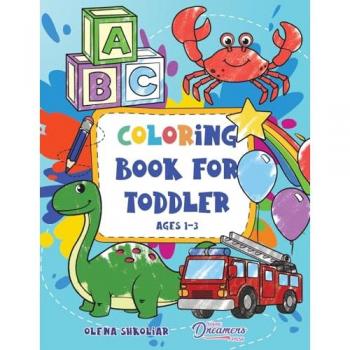 Coloring Book for Toddler Ages 1-3: 100 Everyday Things and Animals to Color and Learn for Kids, Preschool, and Kindergarten