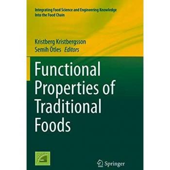Functional Properties of Traditional Foods (Integrating Food Science and Engineering Knowledge Into the Food Chain, Band 12)