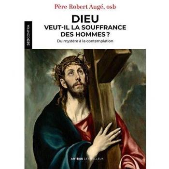 Dieu veut-il la souffrance des hommes ?