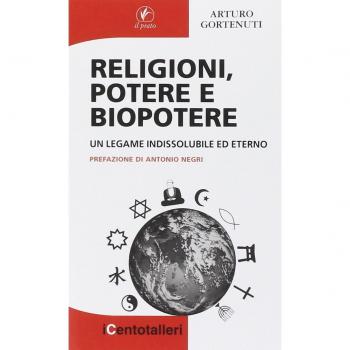 Religioni, potere e biopotere. Un legame indissolubile ed eterno