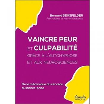 Vaincre peur et culpabilité grâce à l'autohypnose et aux neurosciences