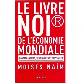 Le livre noir de l'économie mondiale : Contrebandiers, trafiquants et faussaires