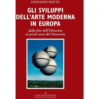 Gli sviluppi dell'arte moderna in Europa dalla fine dell'Ottocento ai primi anni del Novecento. Ediz. illustrata