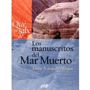 QUE SE SABE DE LOS MANUSCRITOS DEL MAR MUERTO