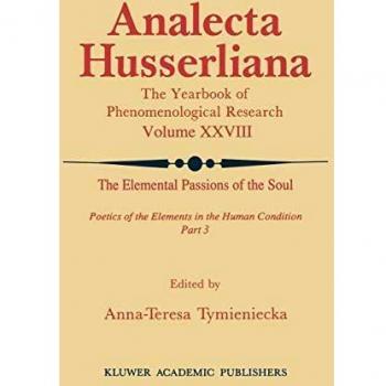 The Elemental Passions of the Soul Poetics of the Elements in the Human Condition: Part 3