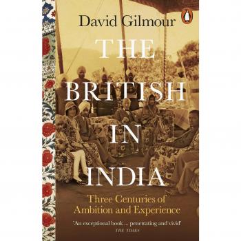 BRITISH IN INDIA : Three Centuries of Ambition and Experience