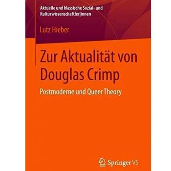 Zur Aktualität von Douglas Crimp: Postmoderne und Queer Theory