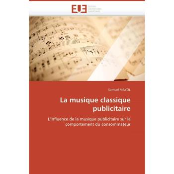 La musique classique publicitaire: L'influence de la musique publicitaire sur le comportement du consommateur