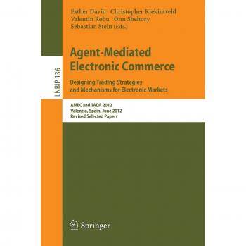 Agent-Mediated Electronic Commerce. Designing Trading Strategies and Mechanisms for Electronic Markets