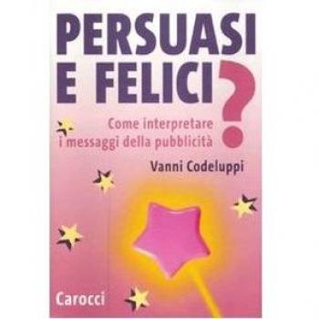 Persuasi e felici? Come interpretare i messaggi della pubblicità