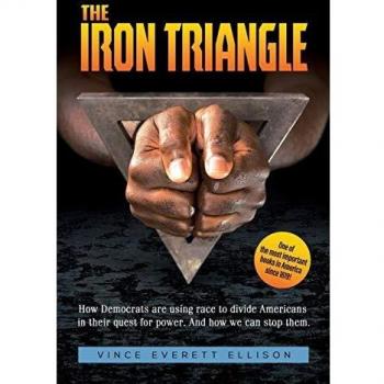 The Iron Triangle: Inside the Liberal Democrat Plan to Use Race to Divide Christians and America in their Quest for Power and How We Can Defeat Them