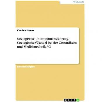 Strategische Unternehmensführung. Strategischer Wandel bei der Gesundheits