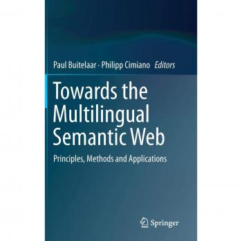 Towards the Multilingual Semantic Web: Principles, Methods and Applications