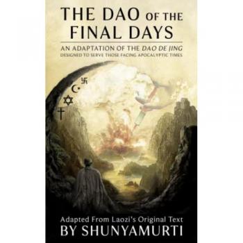 The Dao of the Final Days: An Adaptation of the Dao De Jing