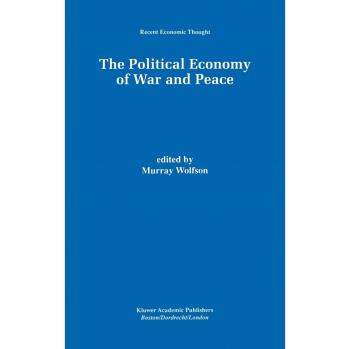 The Political Economy of War and Peace (Recent Economic Thought, 64, Band 64)