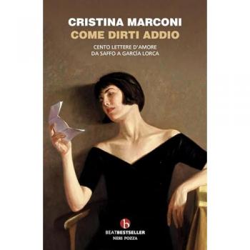 Come dirti addio. Cento lettere d'amore da Saffo a Garcia Lorca