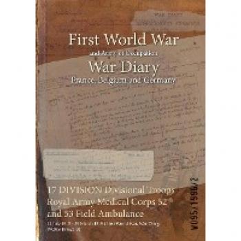 17 DIVISION Divisional Troops Royal Army Medical Corps 52 and 53 Field Ambulance