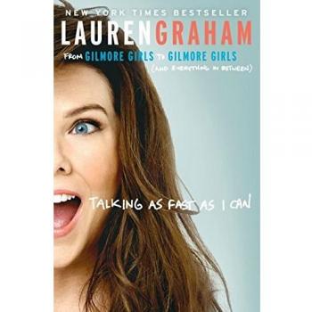 Talking as Fast as I Can: From Gilmore Girls to Gilmore Girls (and Everything...
