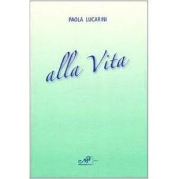 Alla vita. Poesie 1981-2007
