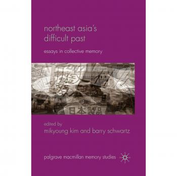 Northeast Asia's Difficult Past: Essays in Collective Memory