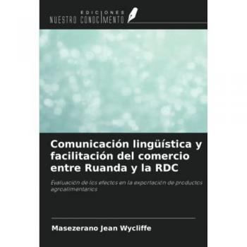 Comunicación lingüística y facilitación del comercio entre Ruanda y la RDC: Evaluación de los efectos en la exportación de productos agroalimentarios