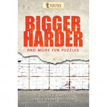 Bigger, Harder and More Fun Puzzles : Sudoku Hard Large Print Edition