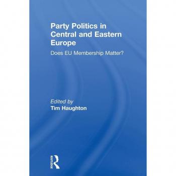 Party Politics in Central and Eastern Europe: Does EU Membership Matter?