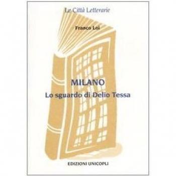 Milano. Lo sguardo di Delio Tessa