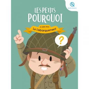 Les Petits Pourquoi : Le débarquement : 6 juin 1944
