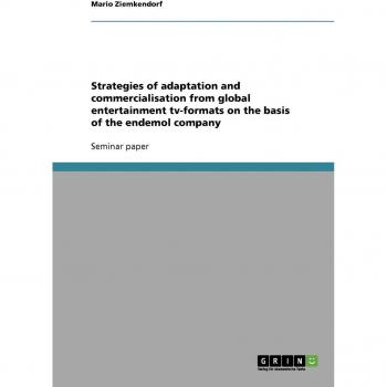 Strategies of adaptation and commercialisation from global entertainment tv-formats on the basis of the endemol company