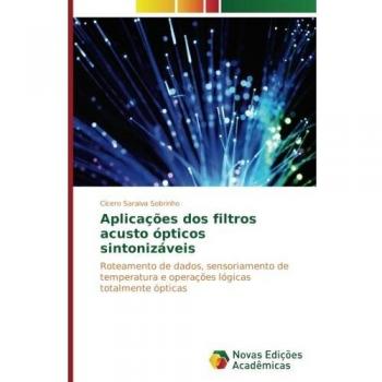 Aplicações dos filtros acusto ópticos sintonizáveis: Roteamento de dados, sensoriamento de temperatura e operações lógicas totalmente ópticas