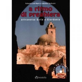 A ritmo di preghiera attraverso Siria e Giordania. Con CD Audio