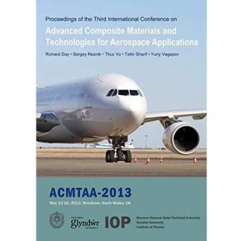 Advanced Composite Materials and Technologies for Aerospace Applications: Proceedings of the Second International Conference, Wrexham, UK, May 13-16, 2013