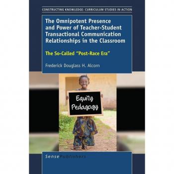 The Omnipotent Presence and Power of Teacher-Student Transactional Communication Relationships in the Classroom