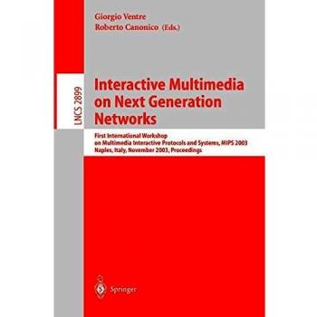 Interactive Multimedia on Next Generation Networks: First International Workshop on Multimedia Interactive Protocols and Systems, MIPS 2003, Napoli, ... Notes in Computer Science
