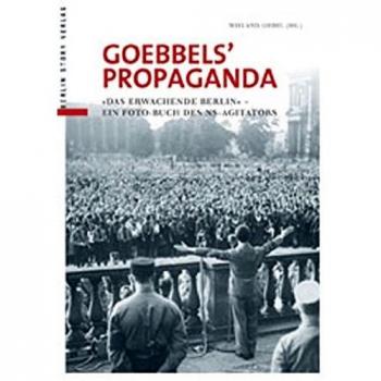 Wieland Giebel Goebbels' Propaganda: »das Erwachende Berlin« Ein Propagandabuch Des Ns-Agitators