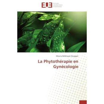 Belkhayat Zouggari, Mouna: La Phytothérapie en Gynécologie