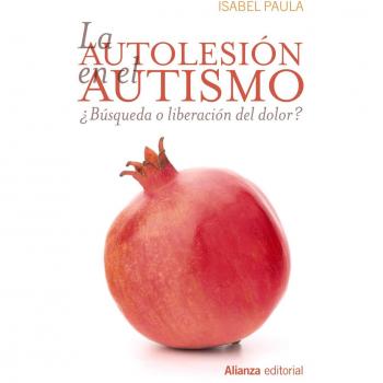 Paula Pérez, Isabel María La Autolesión En El Autismo (Alianza Ensayo)