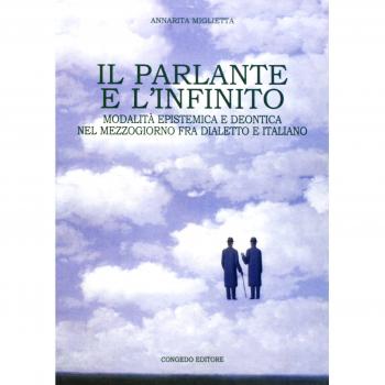 Il parlante e l'infinito. Modalità epistemica e deontica nel Mezzogiorno fra dialetto e italiano