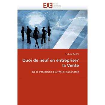 Quoi de neuf en entreprise? la Vente: De la transaction à la vente relationnelle
