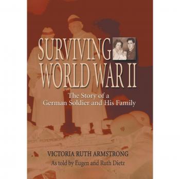 Surviving World War II: The Story of a German Soldier and His Family