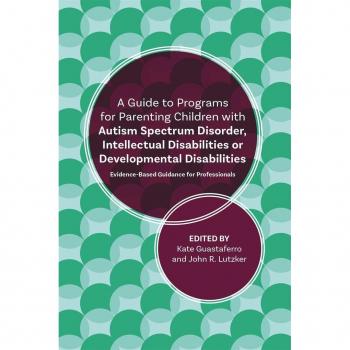 A Guide to Programs for Parenting Children with Autism Spectrum Disorder Intellectual Disabilities or Developmental Disabilities